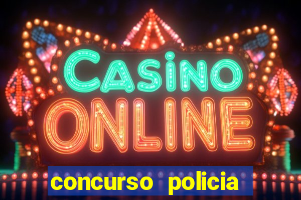 concurso policia civil bahia