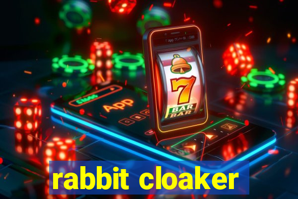 rabbit cloaker