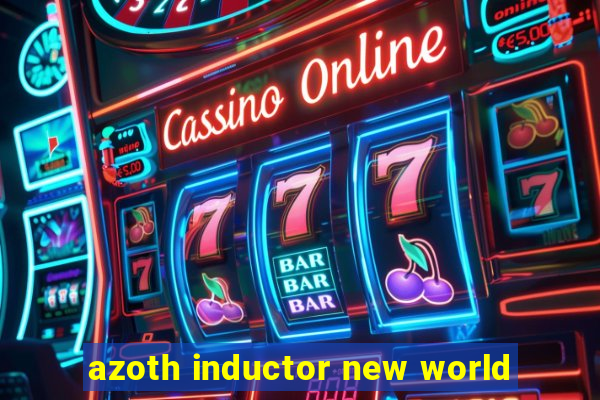 azoth inductor new world