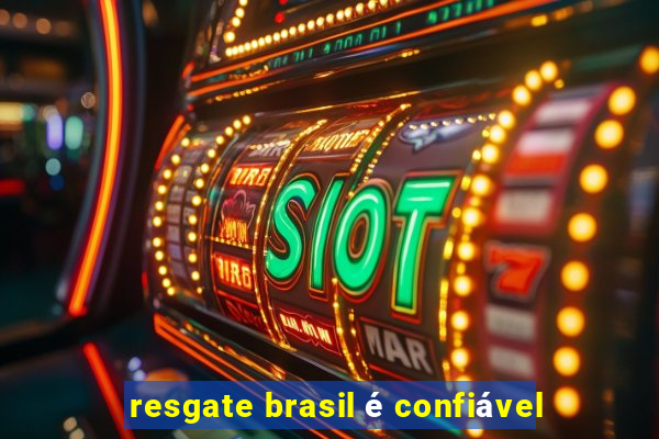 resgate brasil é confiável