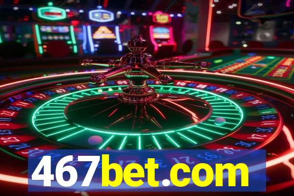 467bet.com