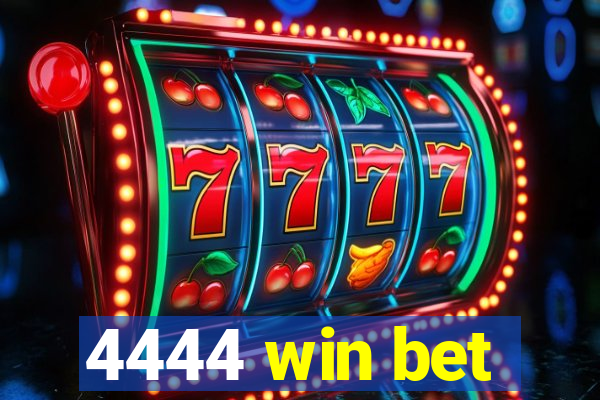 4444 win bet