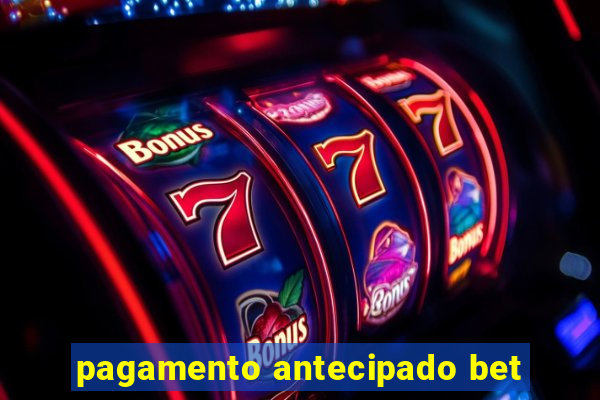 pagamento antecipado bet