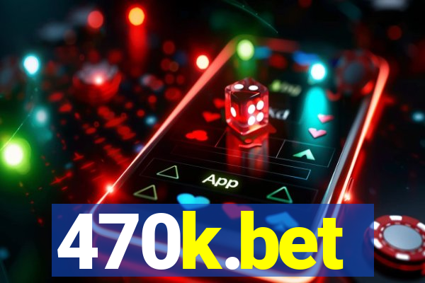 470k.bet