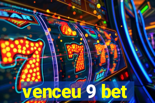 venceu 9 bet