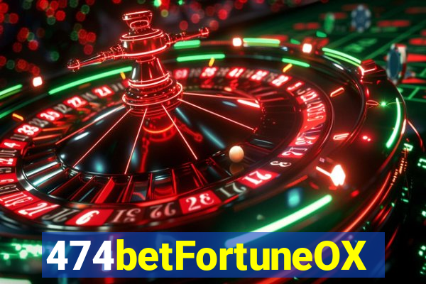 474betFortuneOX