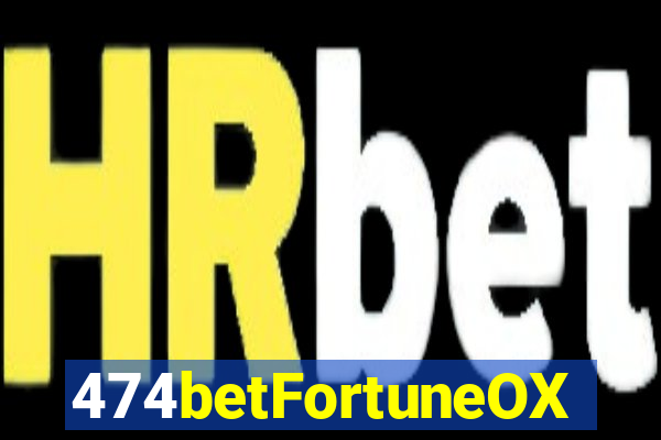 474betFortuneOX