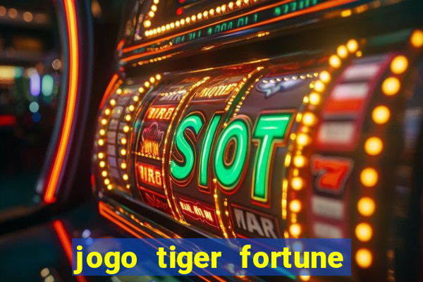 jogo tiger fortune paga mesmo