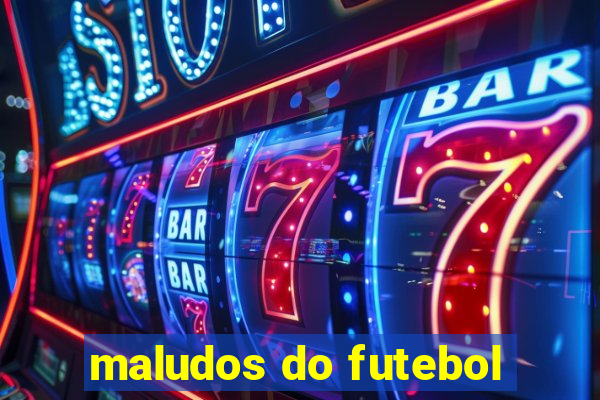 maludos do futebol