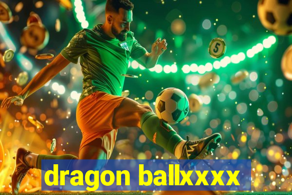 dragon ballxxxx