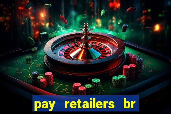 pay retailers br servicos de pagamentos ltda