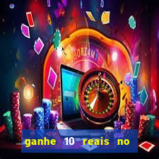 ganhe 10 reais no cadastro bet