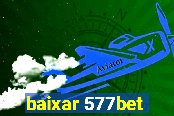 baixar 577bet