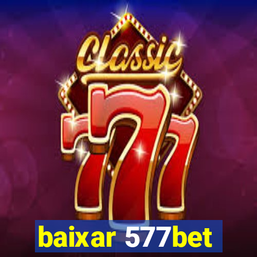 baixar 577bet