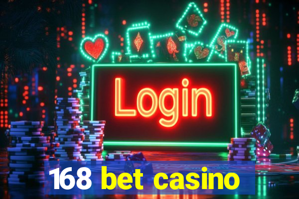 168 bet casino