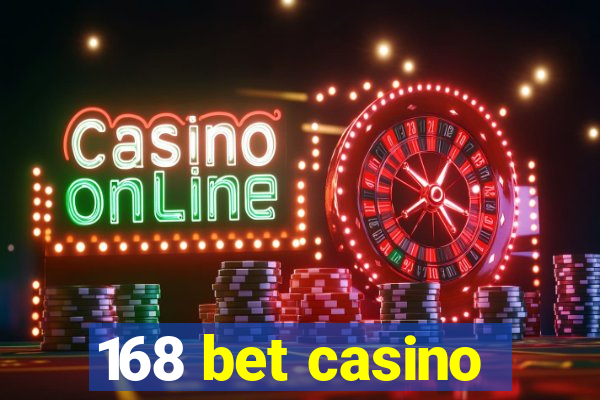 168 bet casino