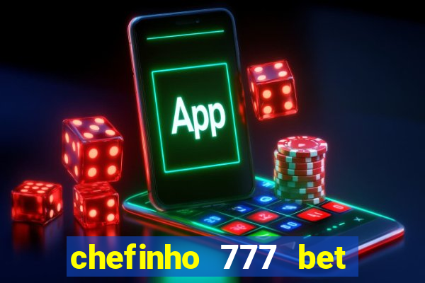 chefinho 777 bet é confiável