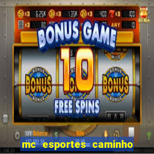 mc esportes caminho da sorte