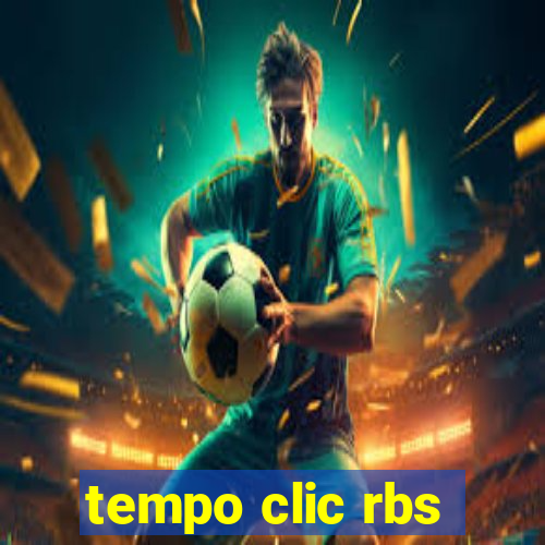 tempo clic rbs