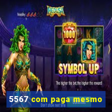 5567 com paga mesmo