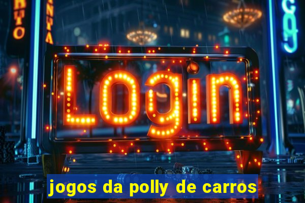 jogos da polly de carros