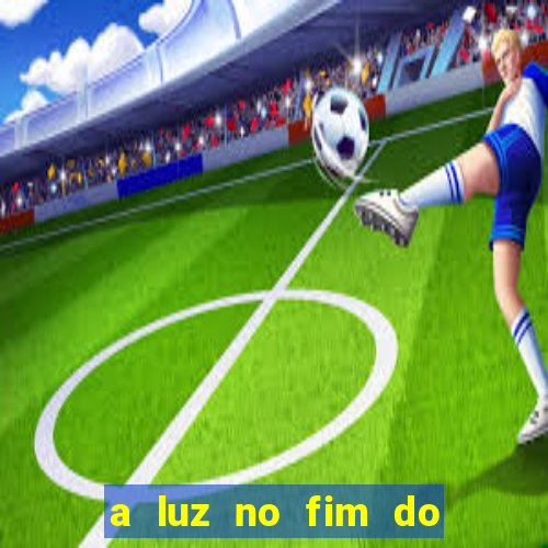 a luz no fim do mundo filme completo dublado