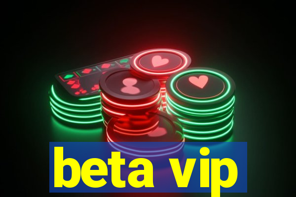 beta vip