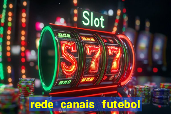 rede canais futebol ao vivo