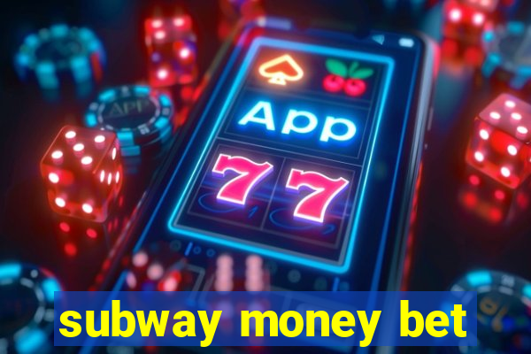 subway money bet