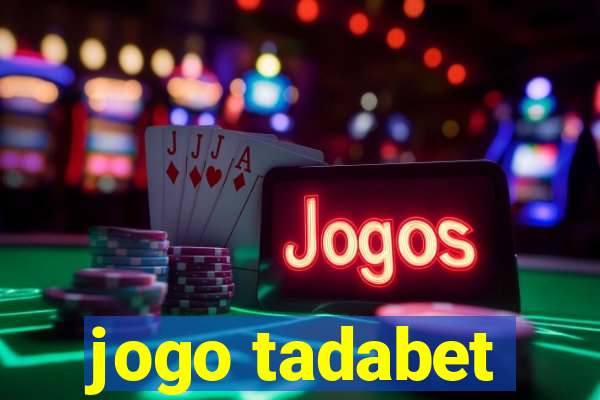 jogo tadabet