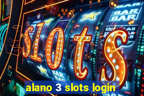 alano 3 slots login