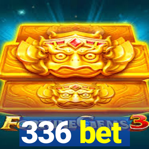 336 bet