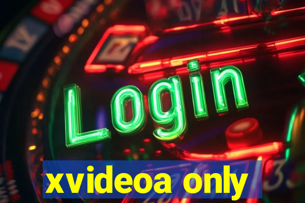 xvideoa only