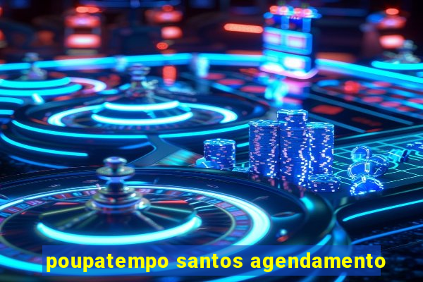 poupatempo santos agendamento