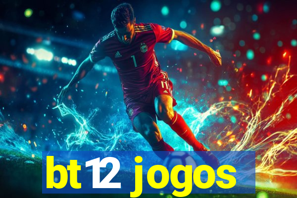 bt12 jogos