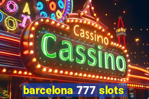 barcelona 777 slots