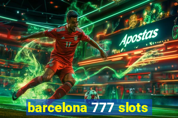 barcelona 777 slots