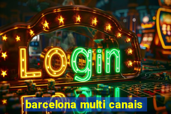 barcelona multi canais