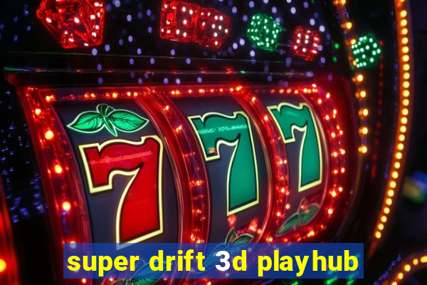 super drift 3d playhub