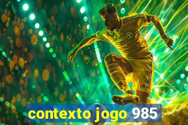 contexto jogo 985