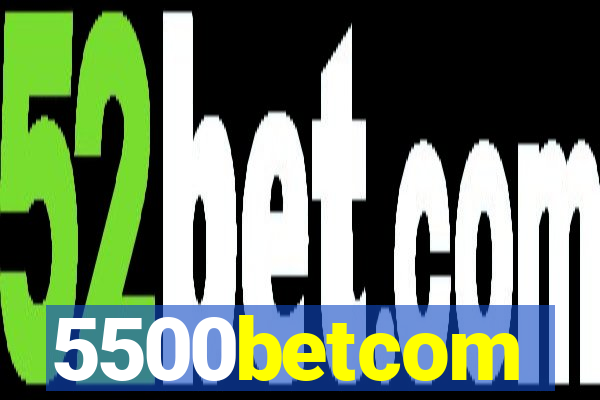 5500betcom