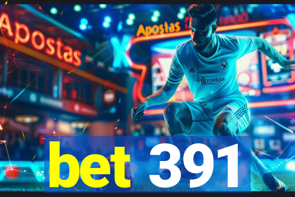 bet 391