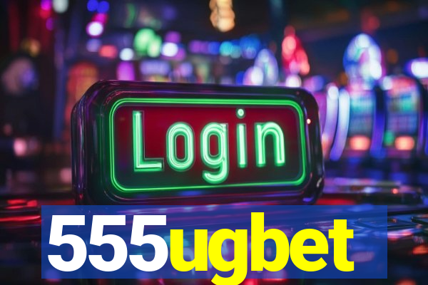 555ugbet