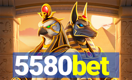 5580bet