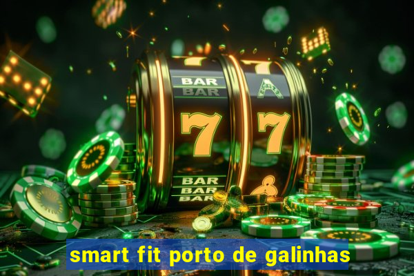 smart fit porto de galinhas