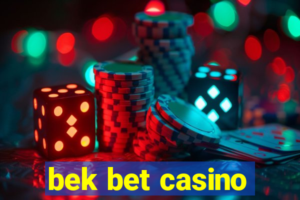 bek bet casino