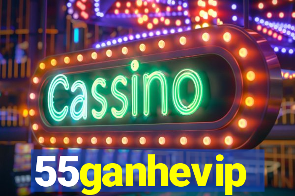 55ganhevip