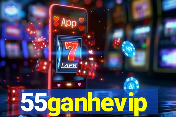 55ganhevip