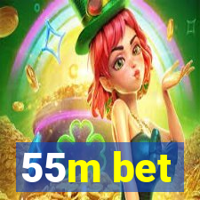 55m bet