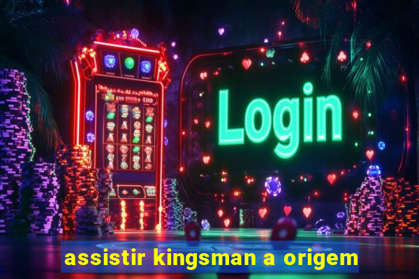 assistir kingsman a origem